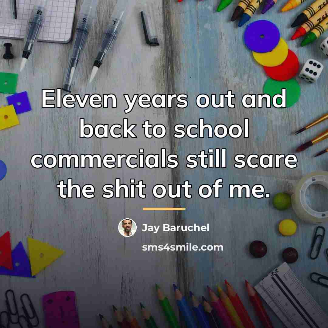 “Eleven years out and back to school commercials still scare…” quote by Jay Baruchel
