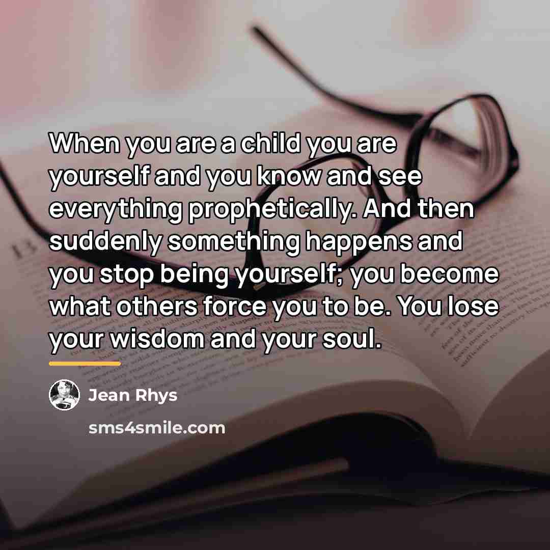 “When you are a child you are yourself and you…” quote by Jean Rhys