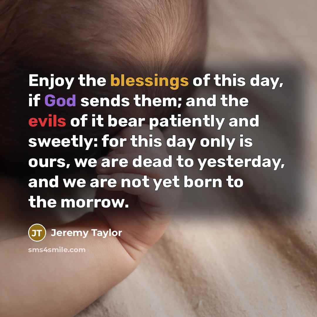 “Enjoy the blessings of this day, if God sends them;…” quote by Jeremy Taylor