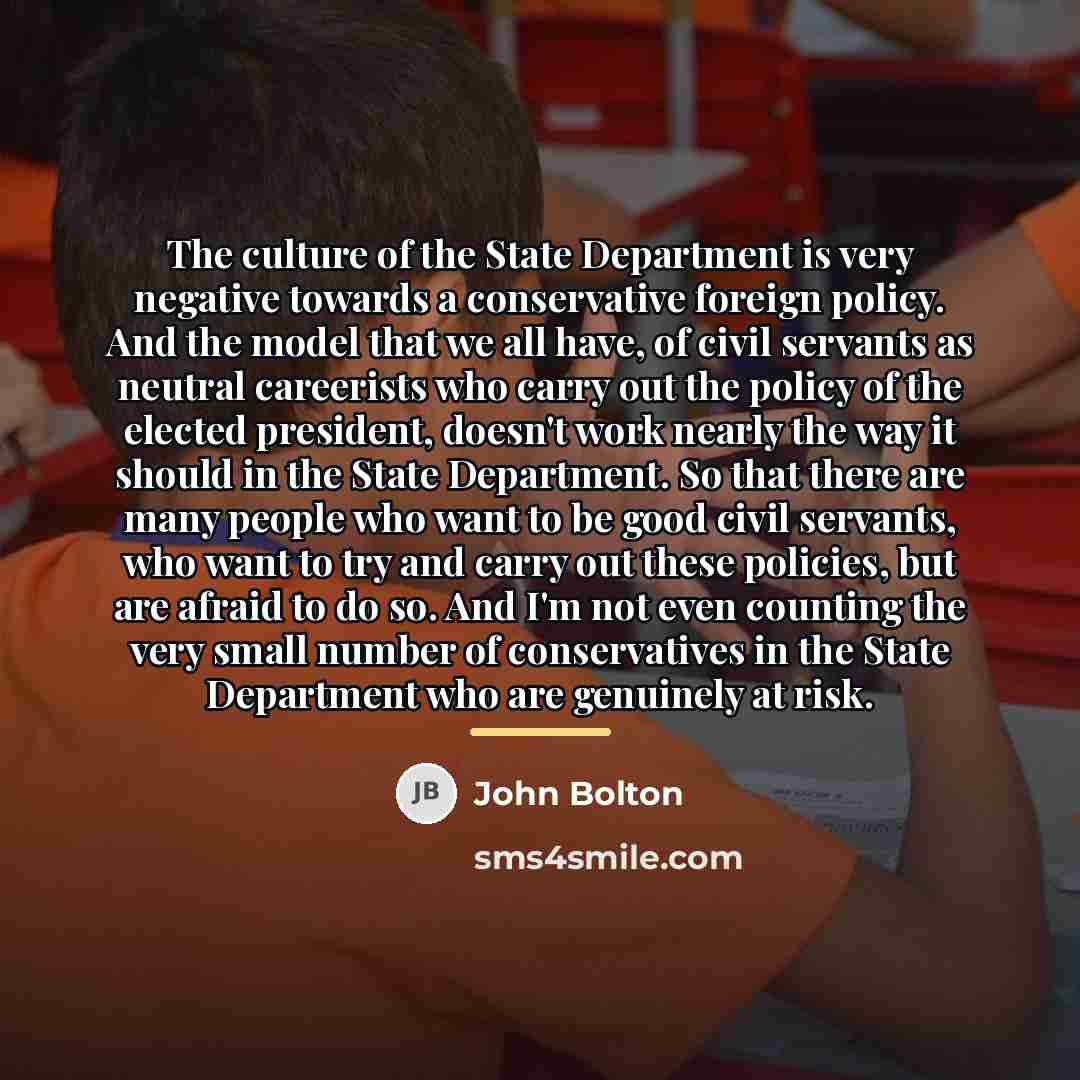 “The culture of the State Department is very negative towards…” quote by John Bolton
