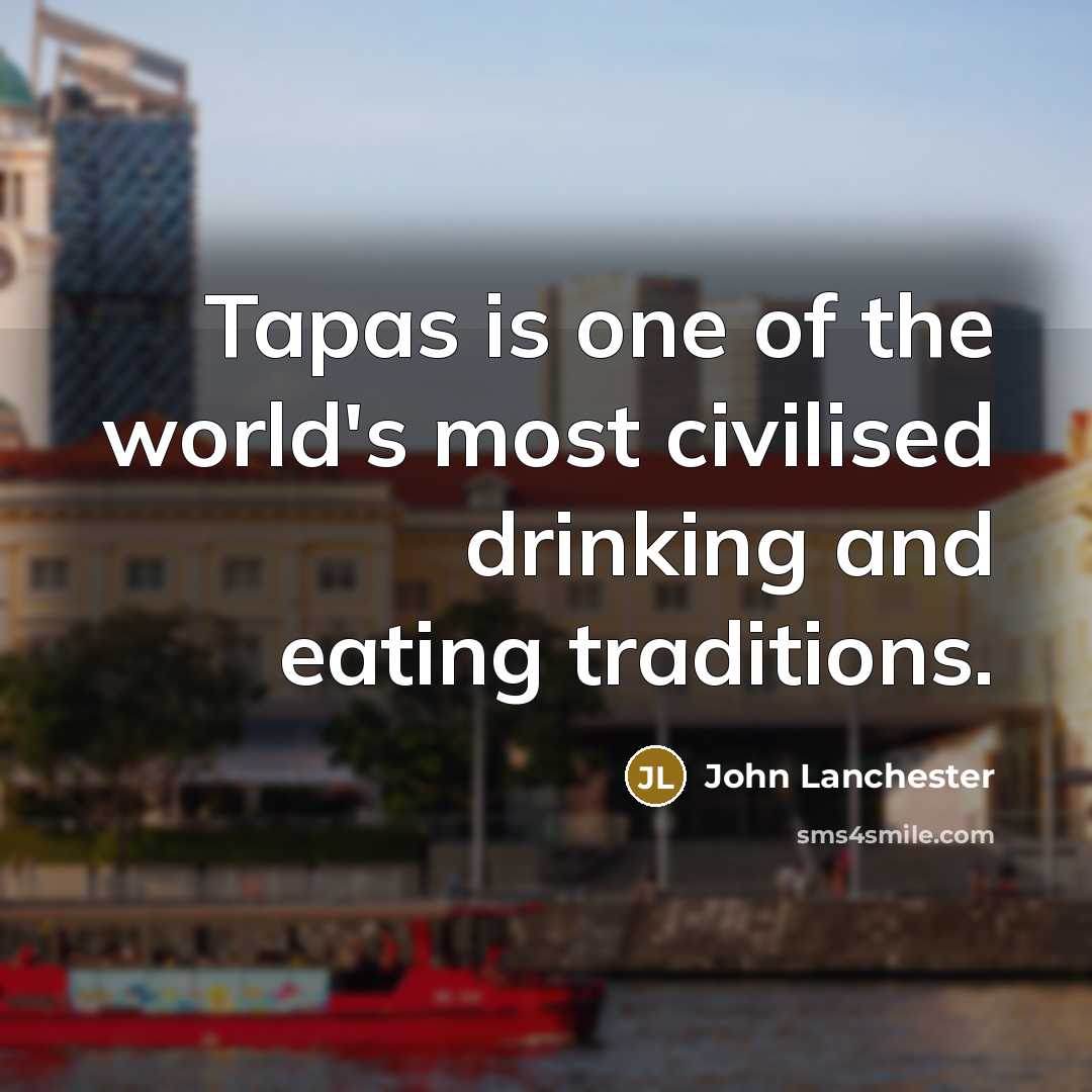 “Tapas is one of the world's most civilised drinking and…” quote by John Lanchester