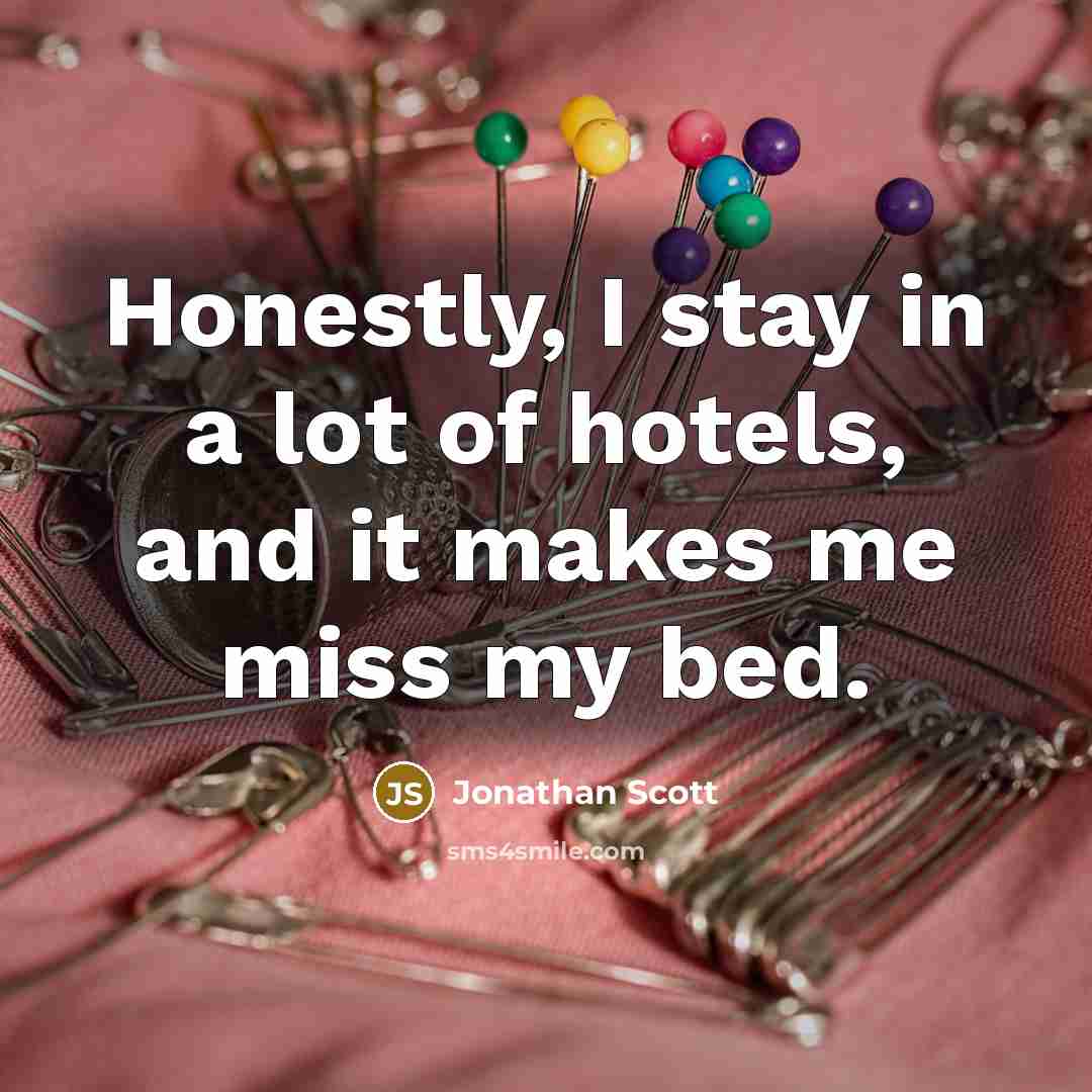 “Honestly, I stay in a lot of hotels, and it…” quote by Jonathan Scott