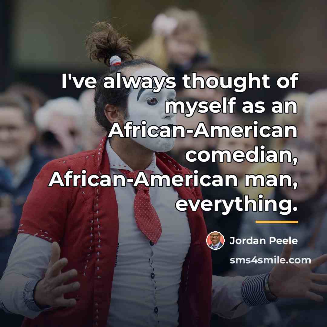 “I've always thought of myself as an African-American comedian, African-American…” quote by Jordan Peele