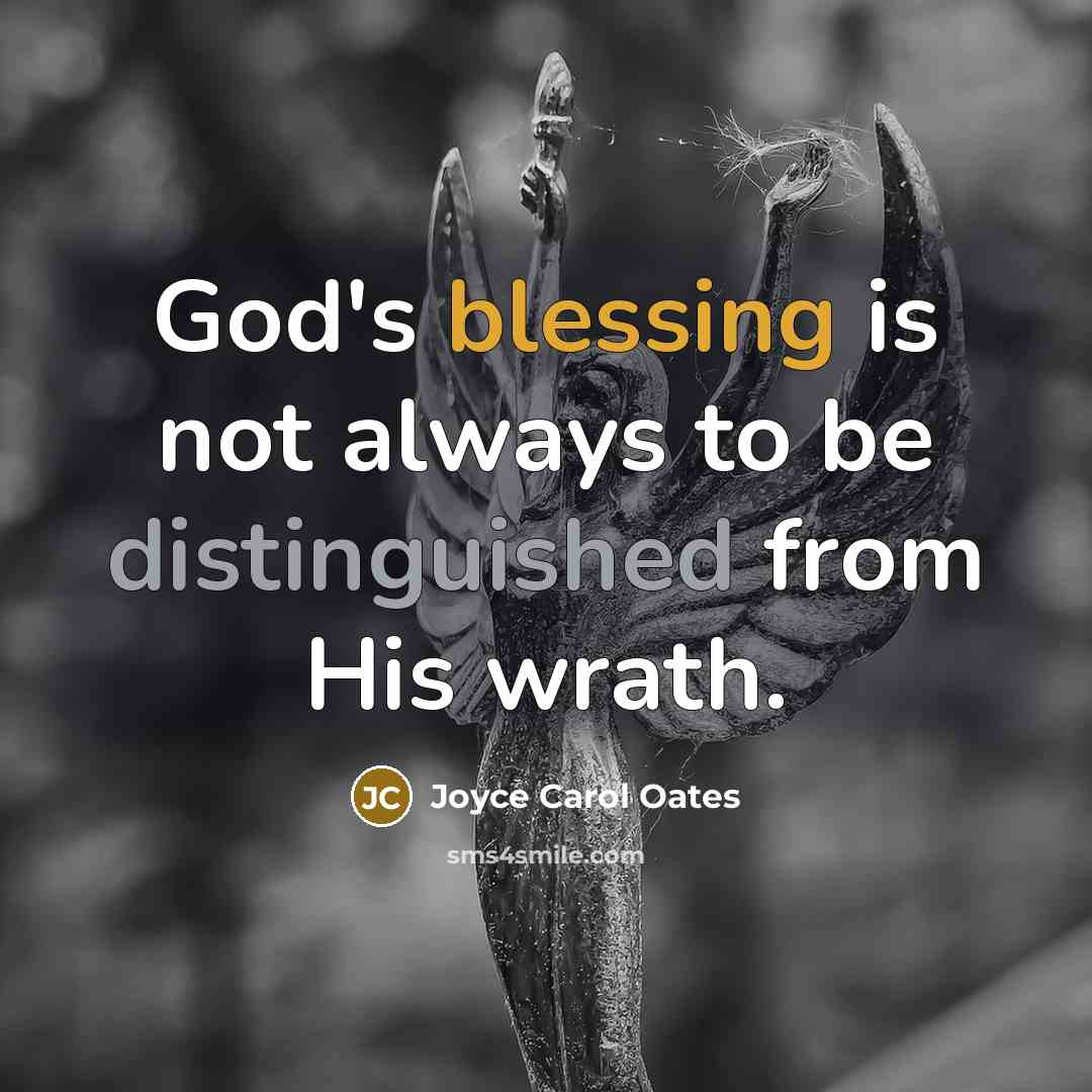 “God's blessing is not always to be distinguished from His…” quote by Joyce Carol Oates