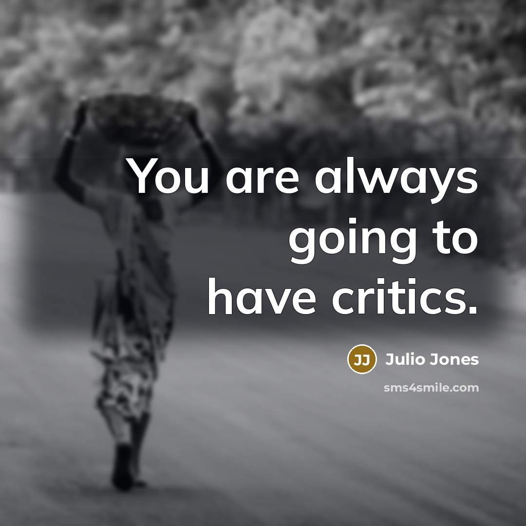 “You are always going to have critics.…” quote by Julio Jones