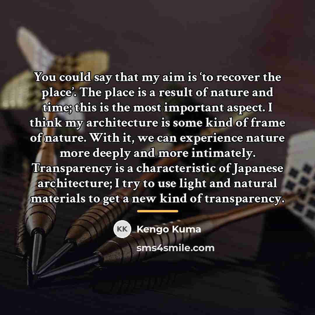 “You could say that my aim is ‘to recover the…” quote by Kengo Kuma