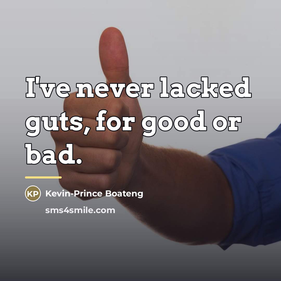 “I've never lacked guts, for good or bad.…” quote by Kevin-Prince Boateng