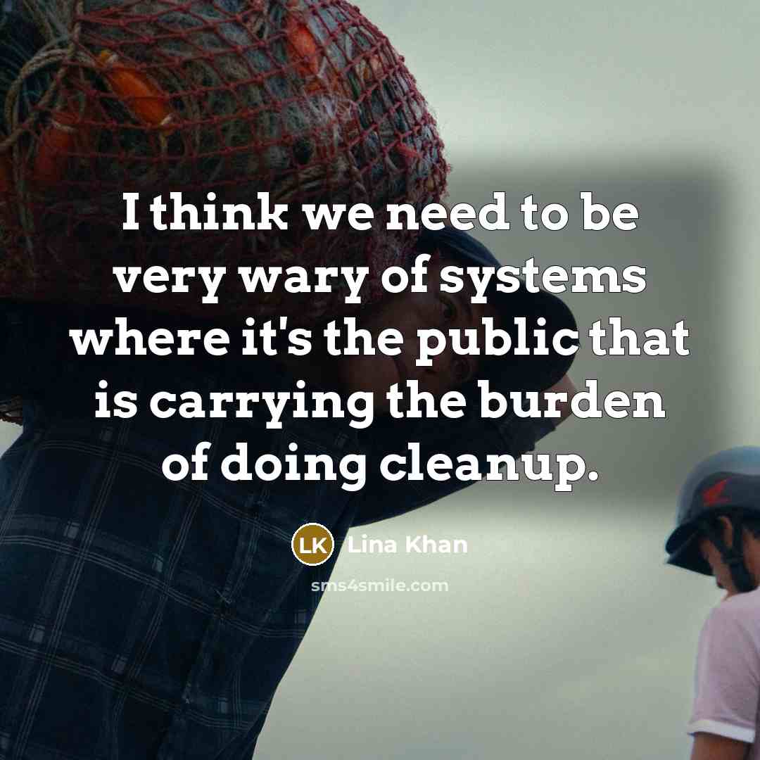 “I think we need to be very wary of systems…” quote by Lina Khan