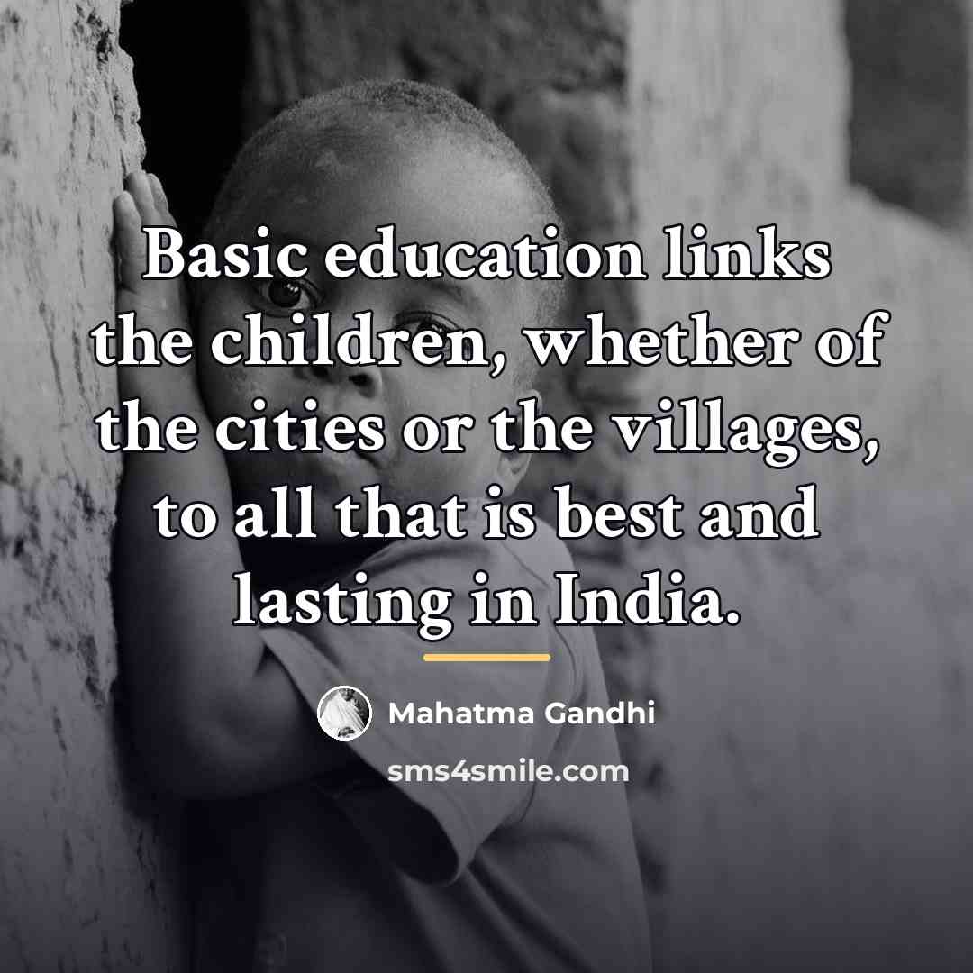“Basic education links the children, whether of the cities or…” quote by Mahatma Gandhi