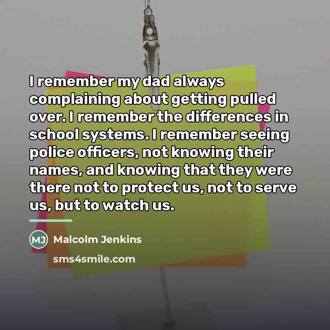 “I remember my dad always complaining about getting pulled over.…” quote by Malcolm Jenkins