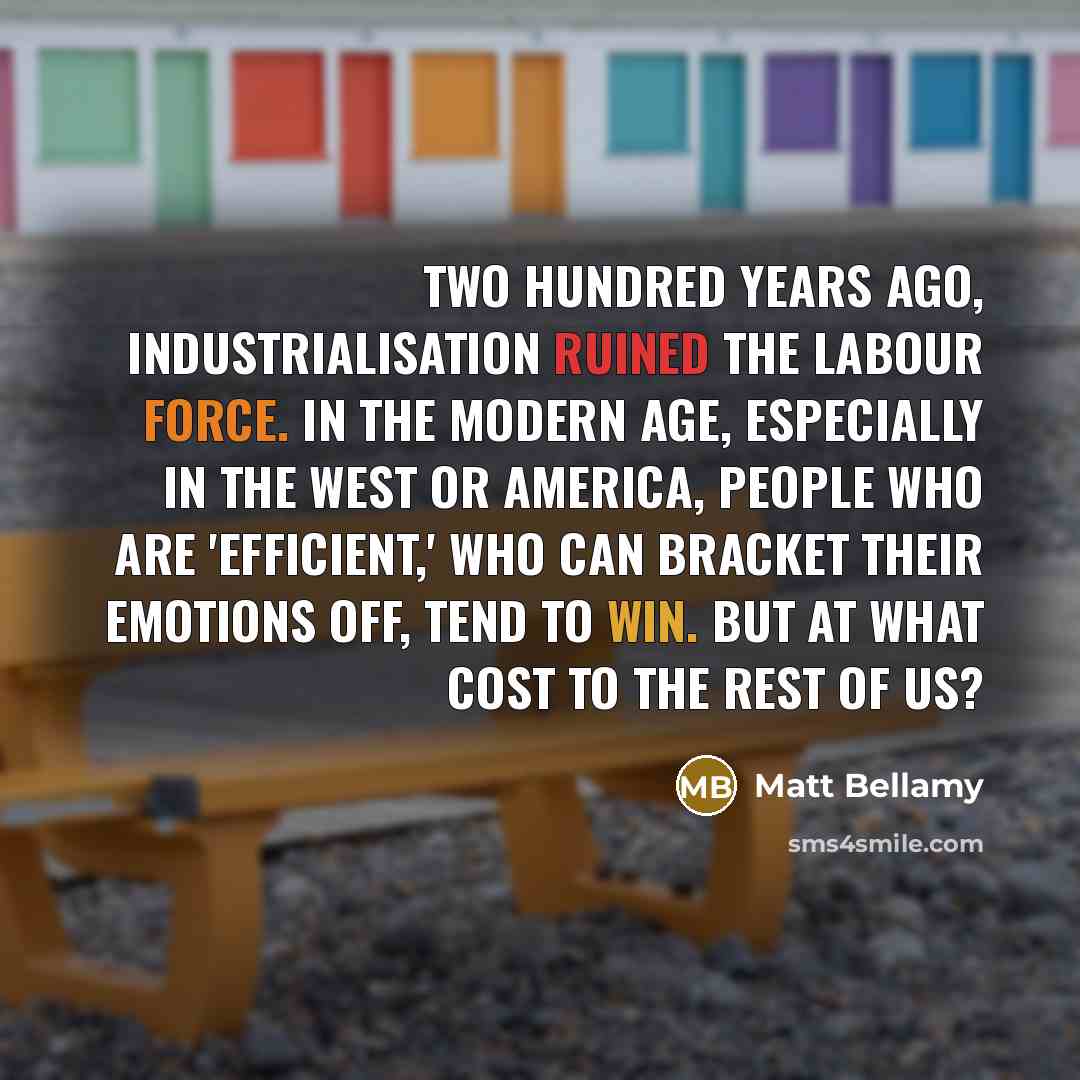 “Two hundred years ago, industrialisation ruined the labour force. In…” quote by Matt Bellamy