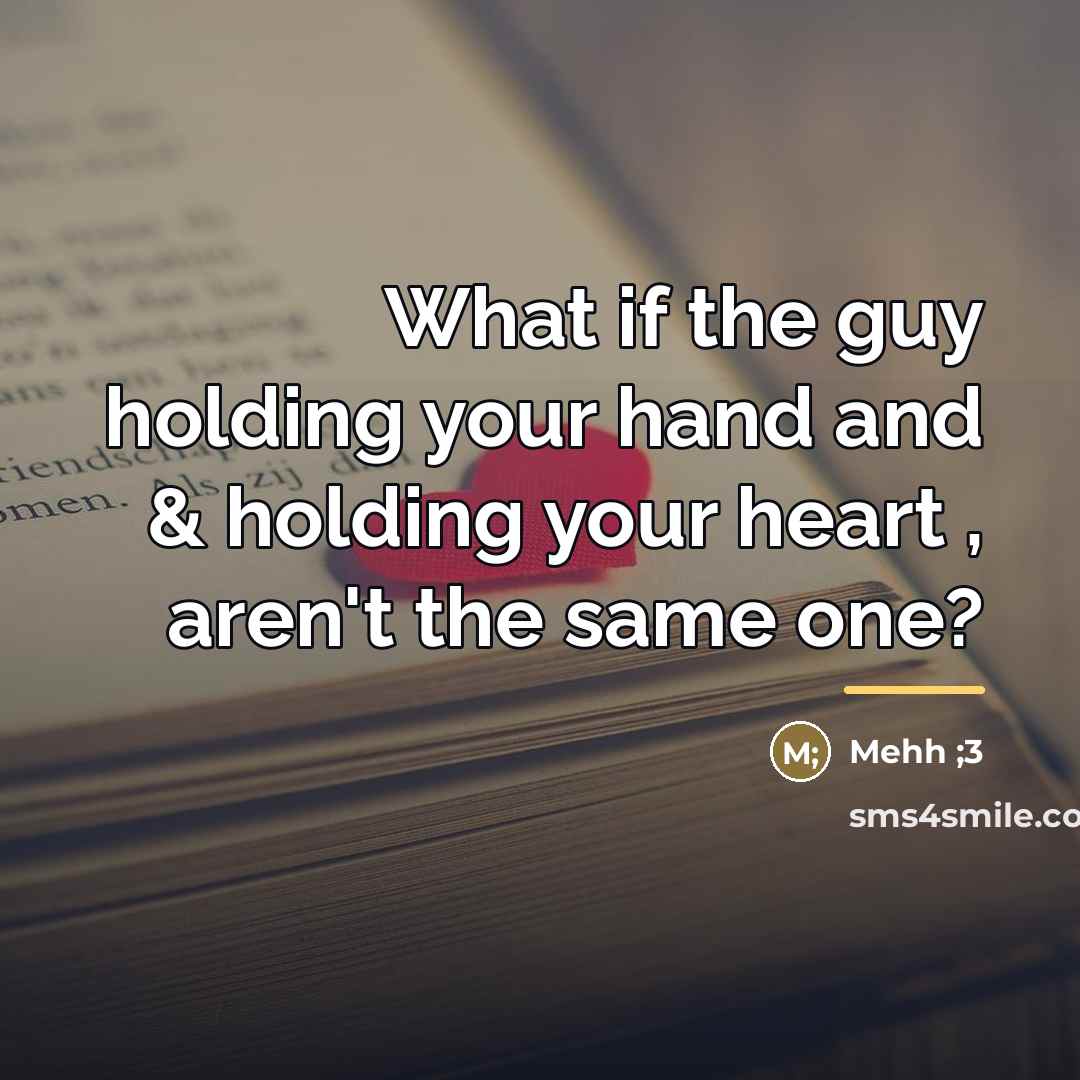 “What if the guy holding your hand and & holding…” quote by Mehh ;3