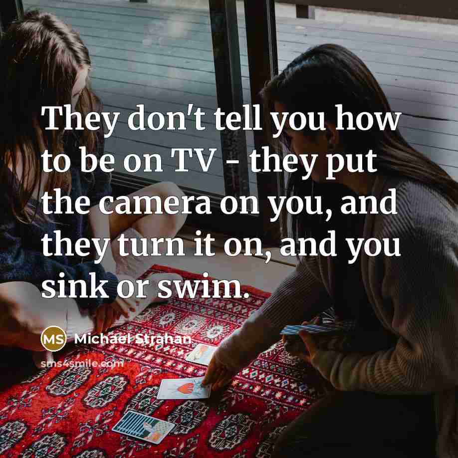 “They don't tell you how to be on TV -…” quote by Michael Strahan