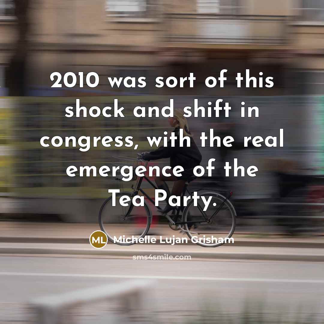“2010 was sort of this shock and shift in congress,…” quote by Michelle Lujan Grisham