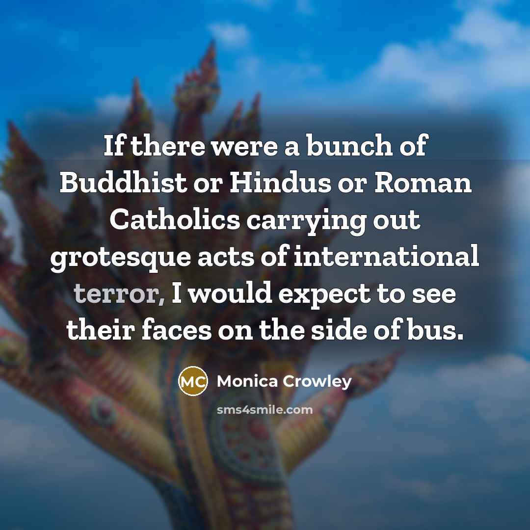 “If there were a bunch of Buddhist or Hindus or…” quote by Monica Crowley