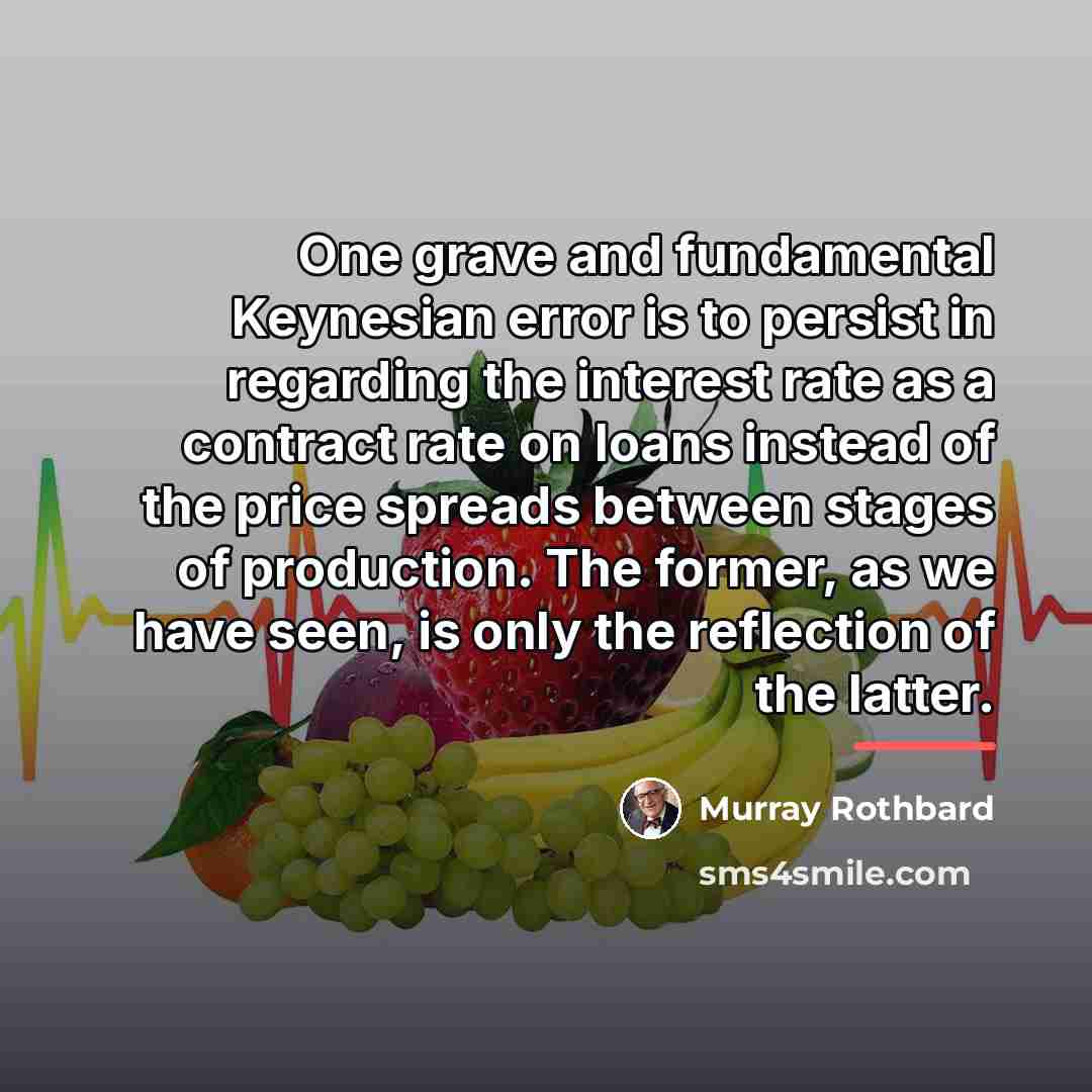 “One grave and fundamental Keynesian error is to persist in…” quote by Murray Rothbard