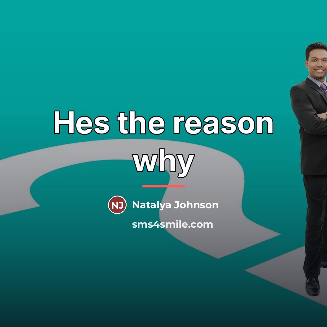 “Hes the reason why…” quote by Natalya Johnson
