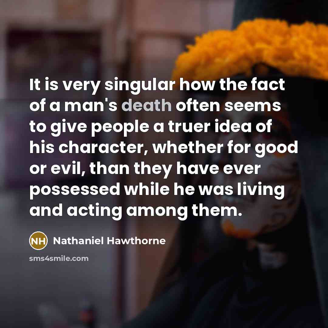 “It is very singular how the fact of a man's…” quote by Nathaniel Hawthorne