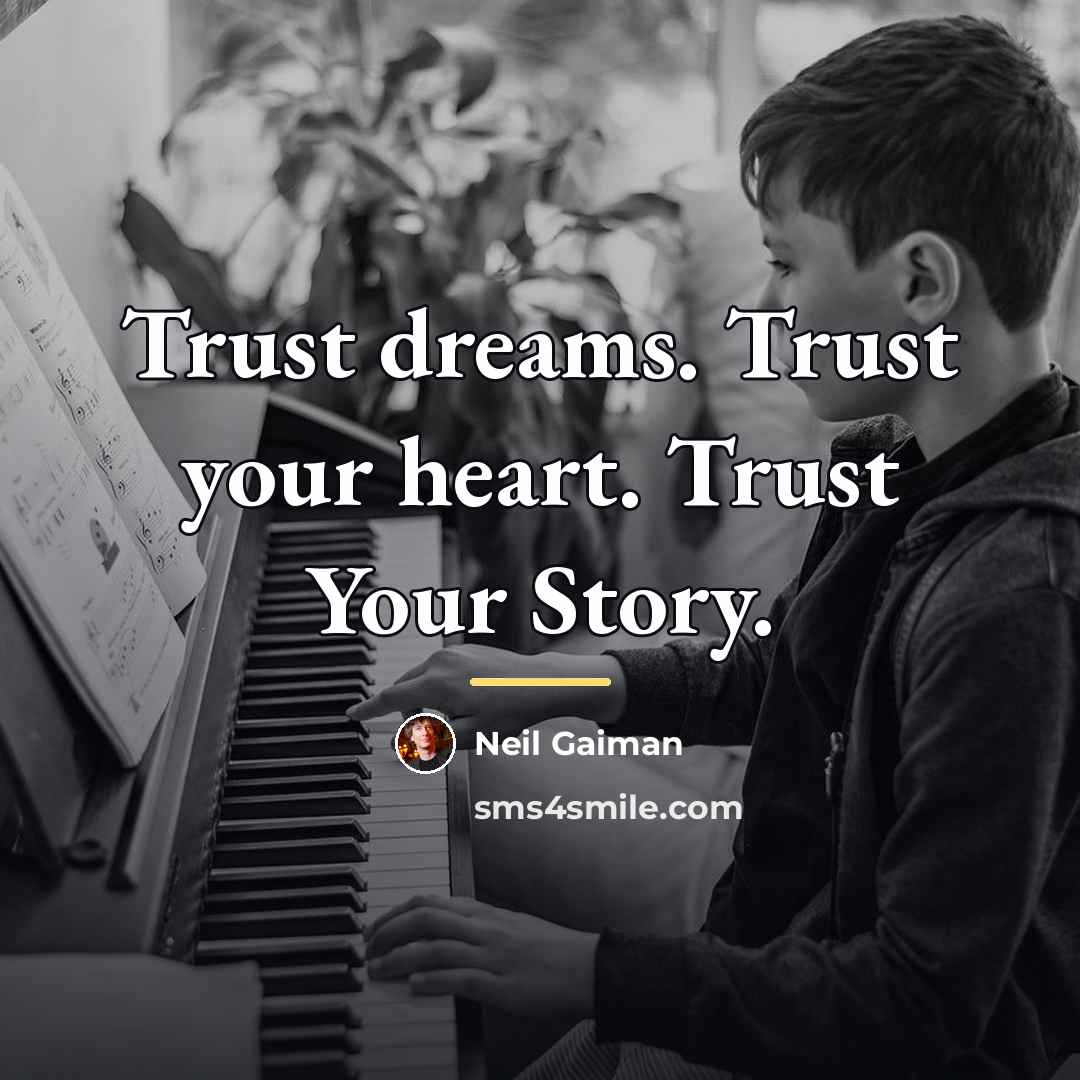 “Trust dreams. Trust your heart. Trust Your Story.…” quote by Neil Gaiman