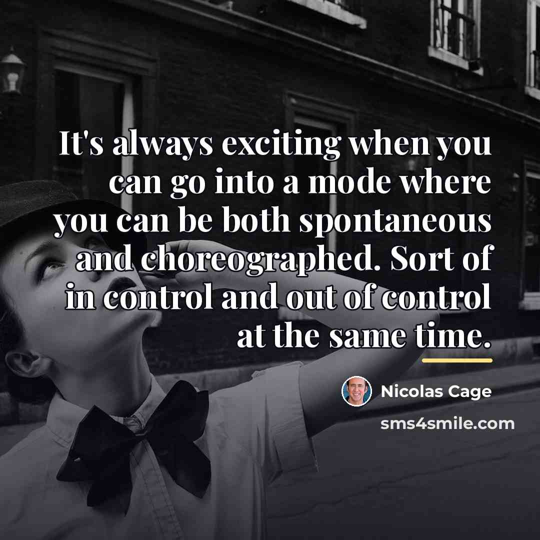 “It's always exciting when you can go into a mode…” quote by Nicolas Cage