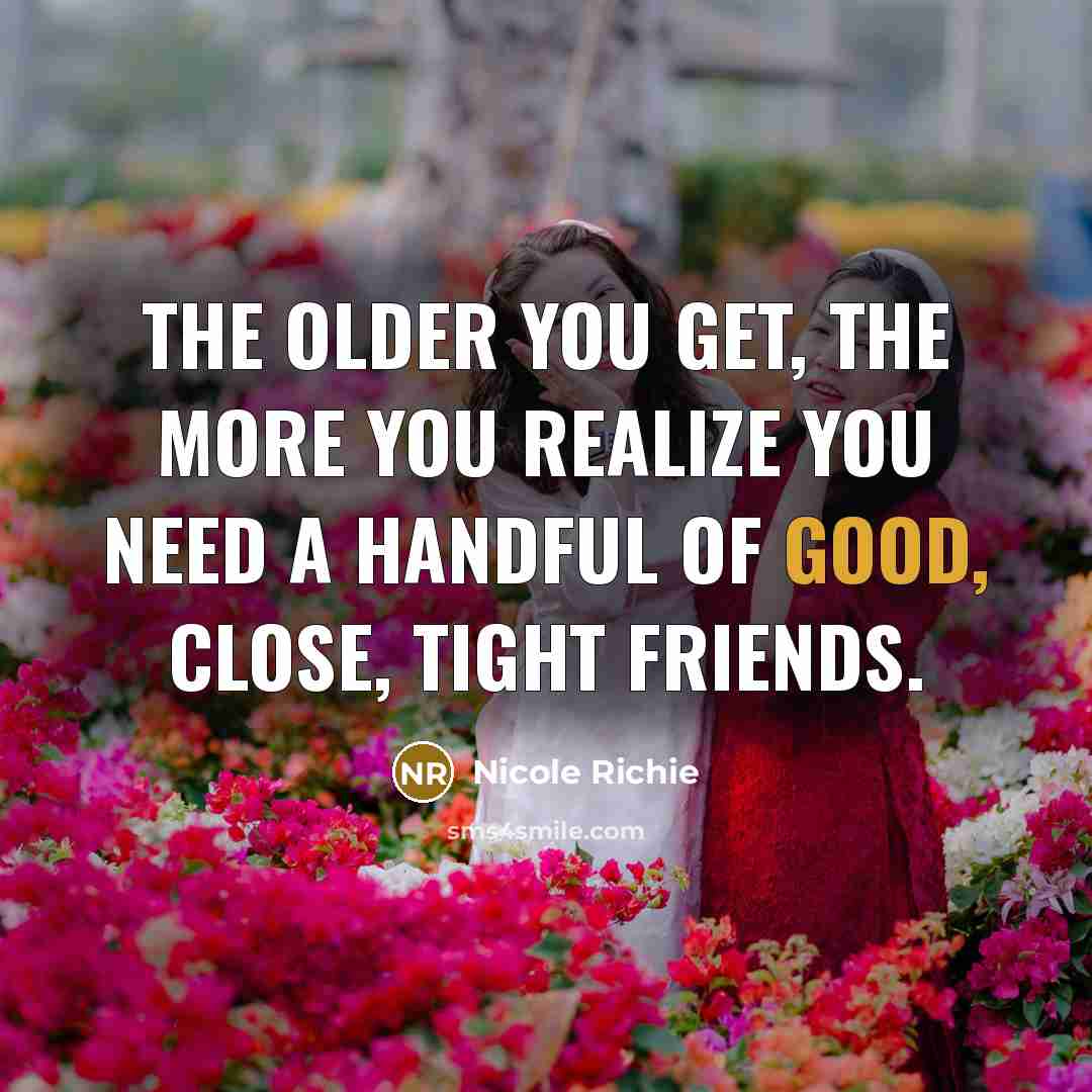 “The older you get, the more you realize you need…” quote by Nicole Richie