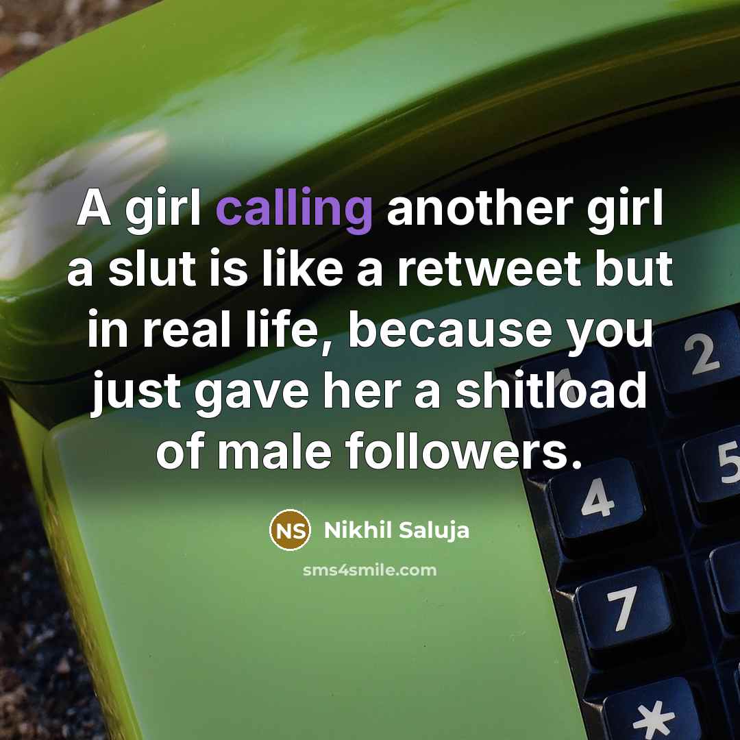 “A girl calling another girl a slut is like a…” quote by Nikhil Saluja