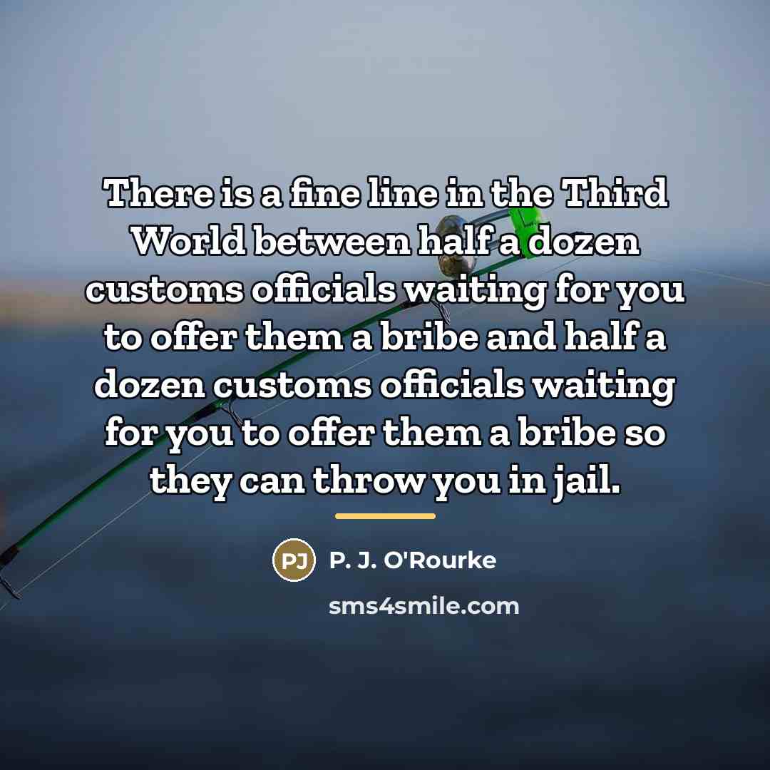“There is a fine line in the Third World between…” quote by P. J. O'Rourke