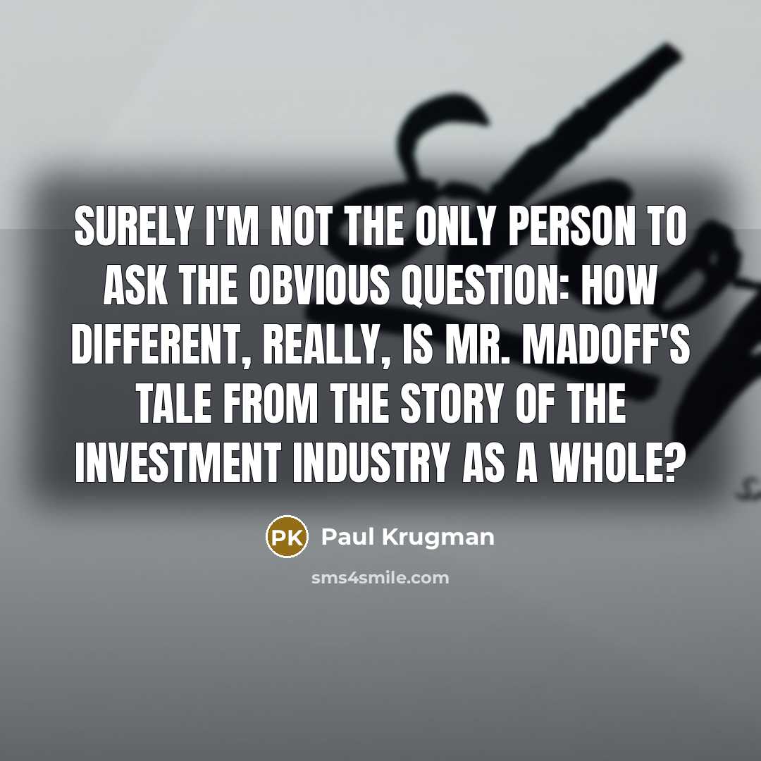 “Surely I'm not the only person to ask the obvious…” quote by Paul Krugman