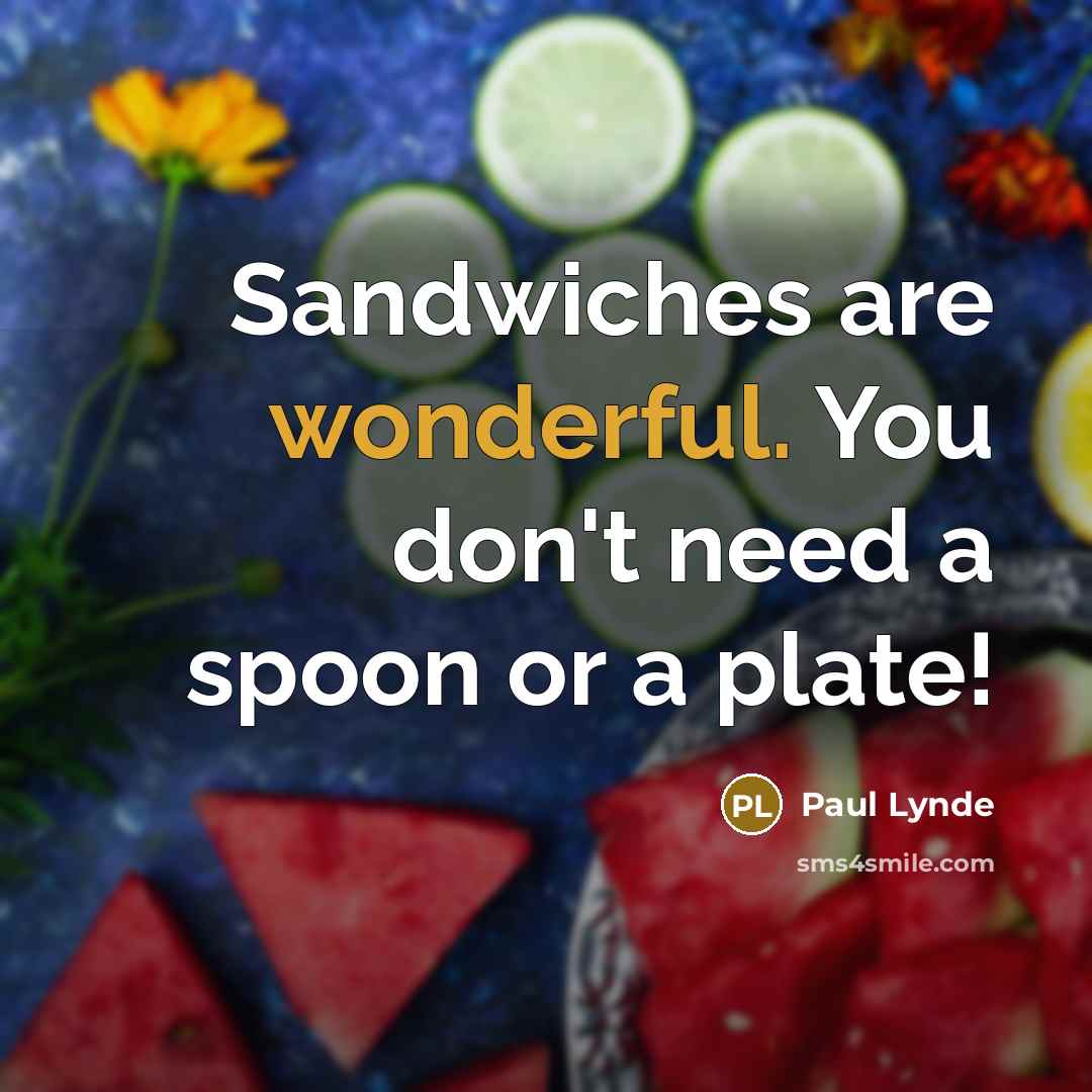 “Sandwiches are wonderful. You don't need a spoon or a…” quote by Paul Lynde