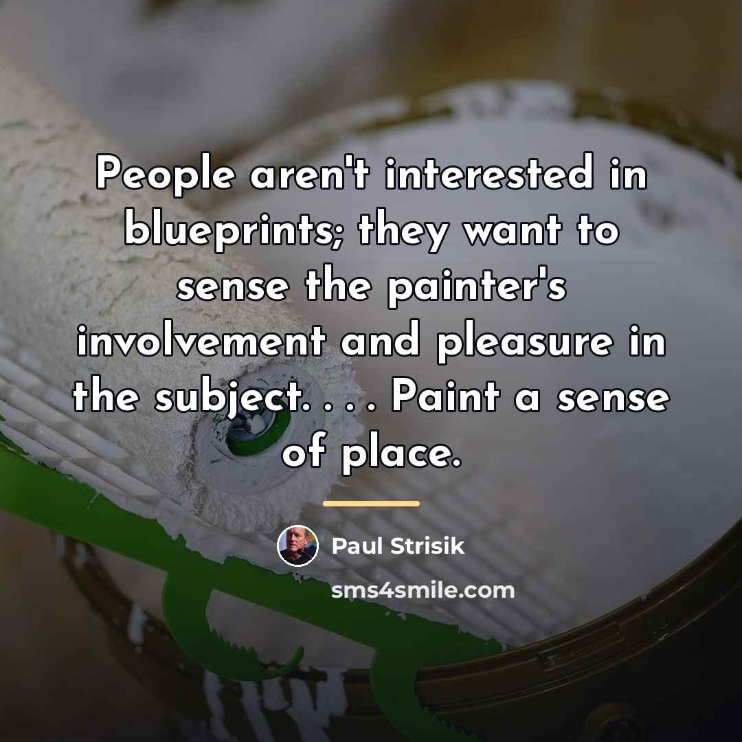 “People aren't interested in blueprints; they want to sense the…” quote by Paul Strisik