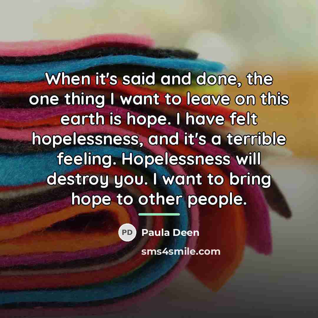 “When it's said and done, the one thing I want…” quote by Paula Deen