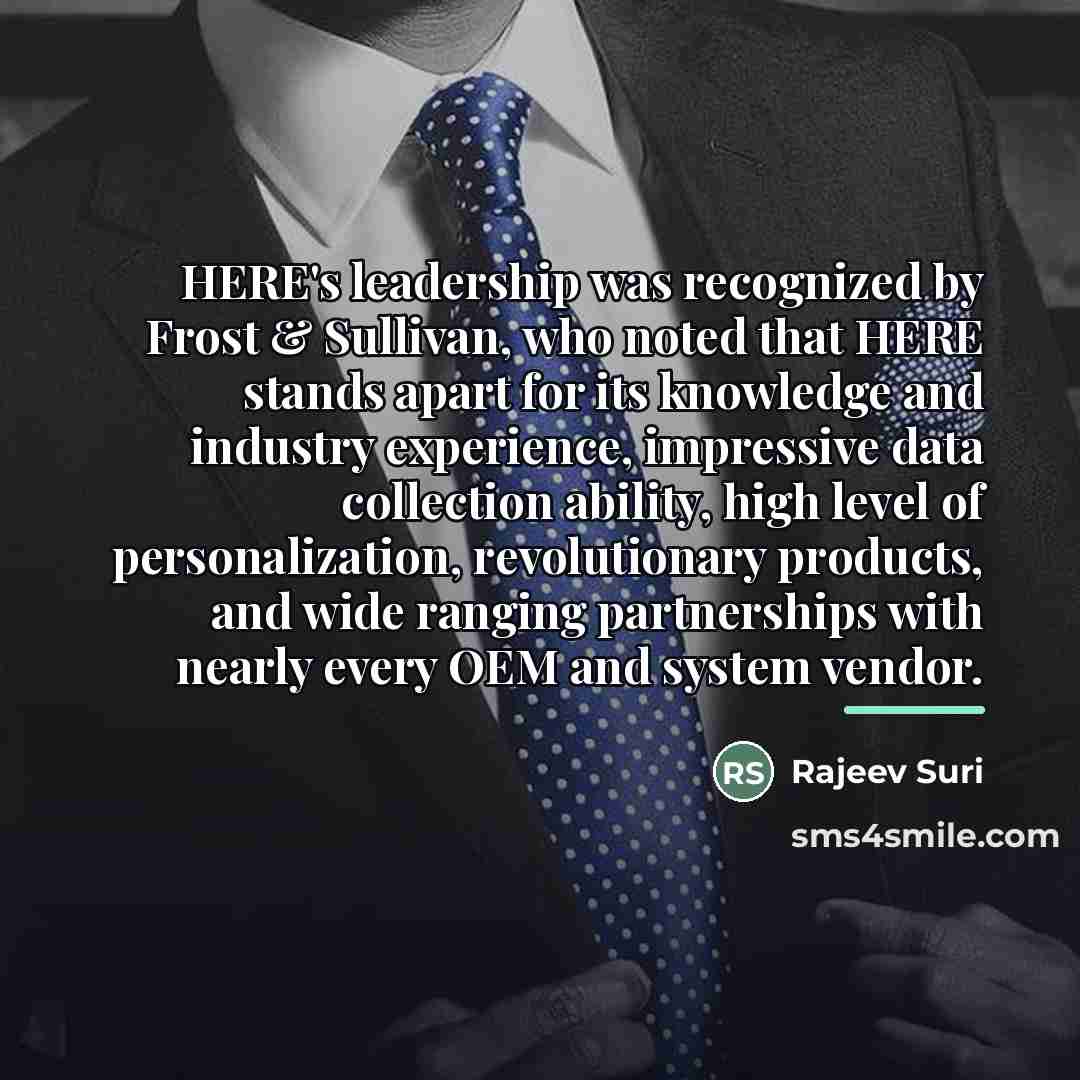 “HERE's leadership was recognized by Frost & Sullivan, who noted…” quote by Rajeev Suri
