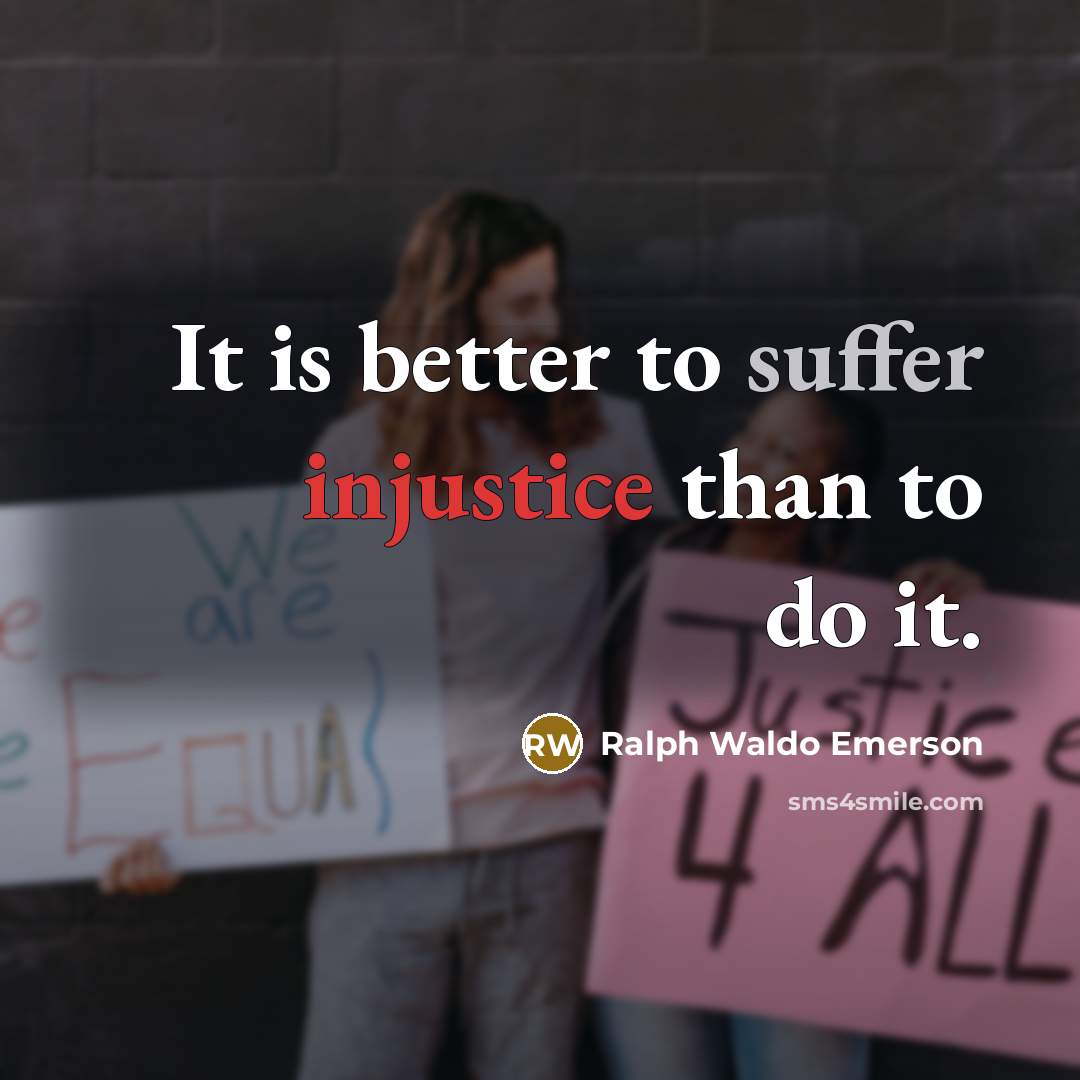 “It is better to suffer injustice than to do it.…” quote by Ralph Waldo Emerson