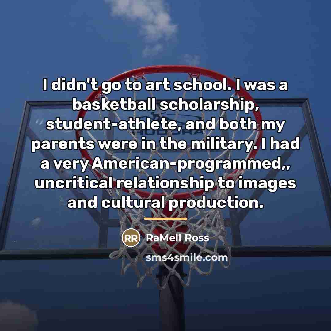 “I didn't go to art school. I was a basketball…” quote by RaMell Ross