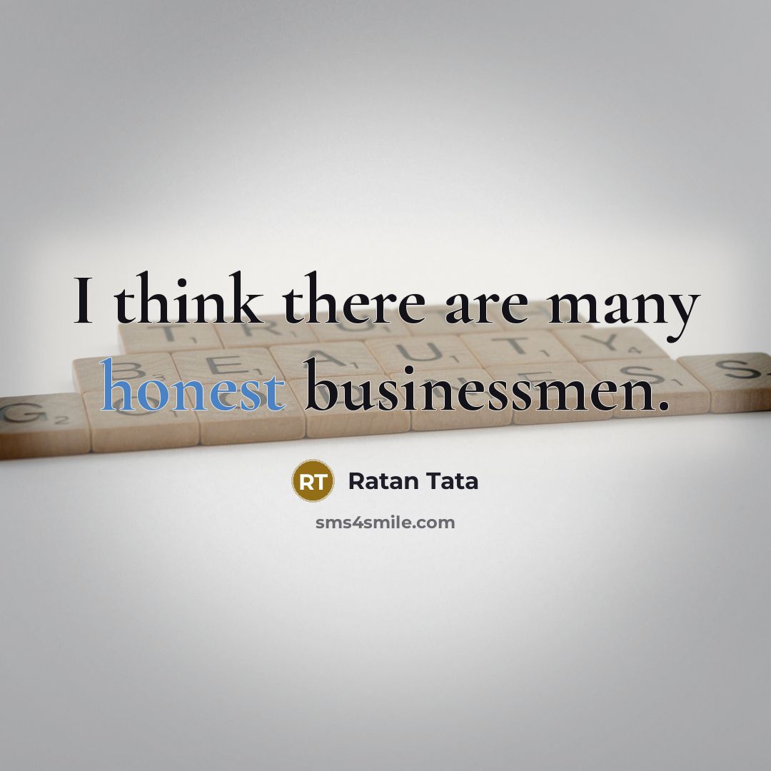 “I think there are many honest businessmen.” quote by Ratan Tata