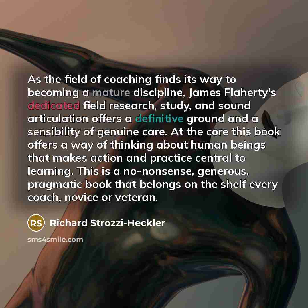 “As the field of coaching finds its way to becoming…” quote by Richard Strozzi-Heckler