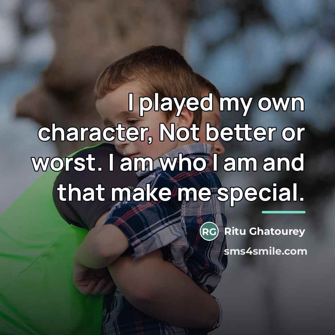 “I played my own character, Not better or worst. I…” quote by Ritu Ghatourey