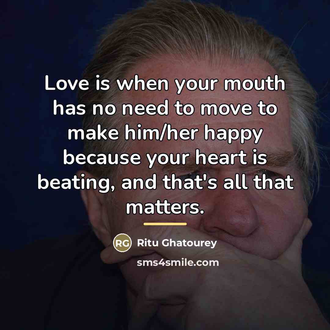 “Love is when your mouth has no need to move…” quote by Ritu Ghatourey