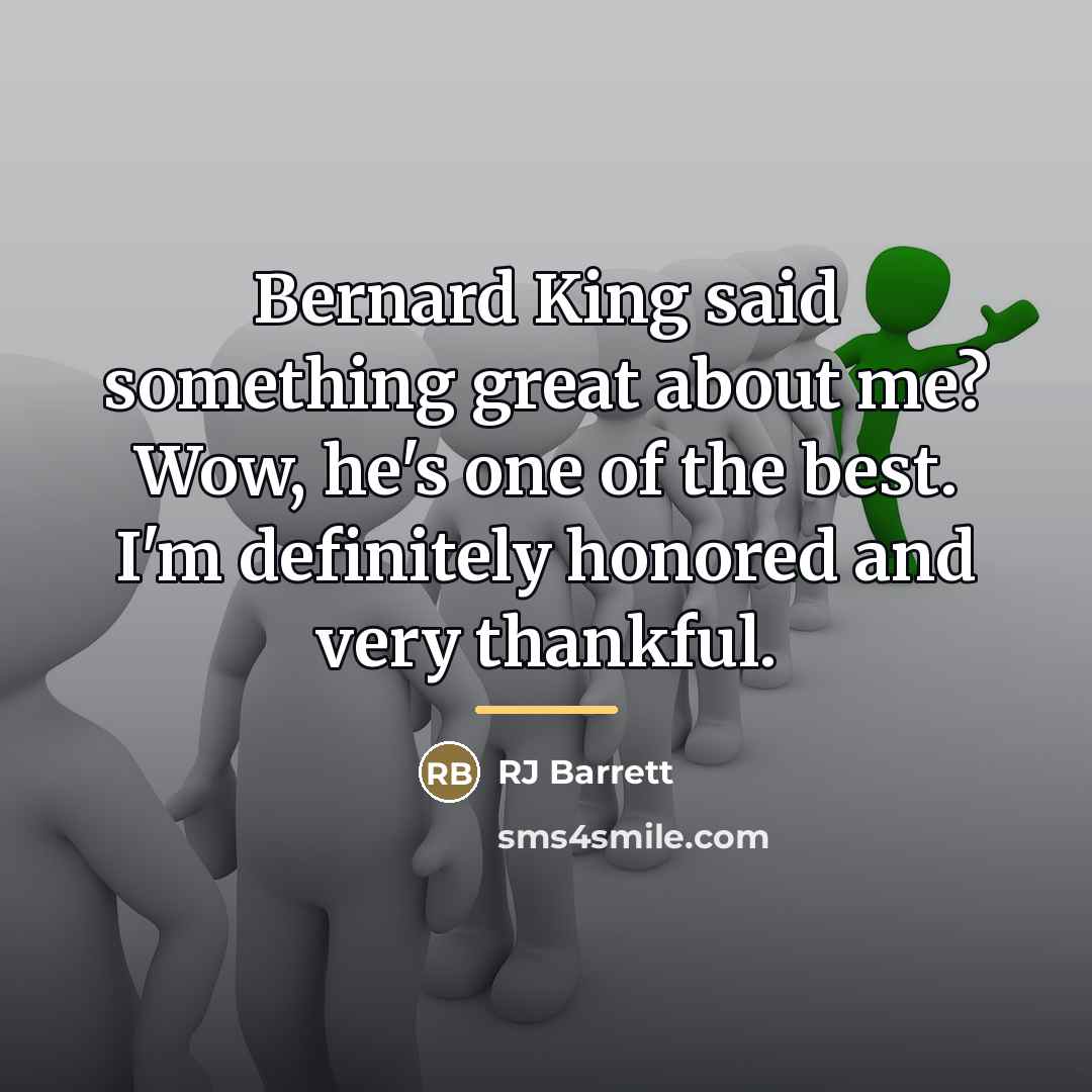“Bernard King said something great about me? Wow, he's one…” quote by RJ Barrett