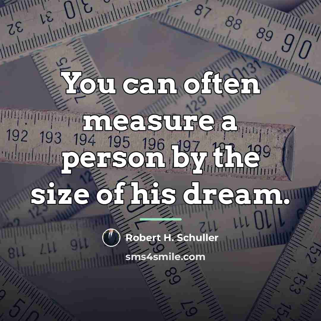 “You can often measure a person by the size of…” quote by Robert H. Schuller