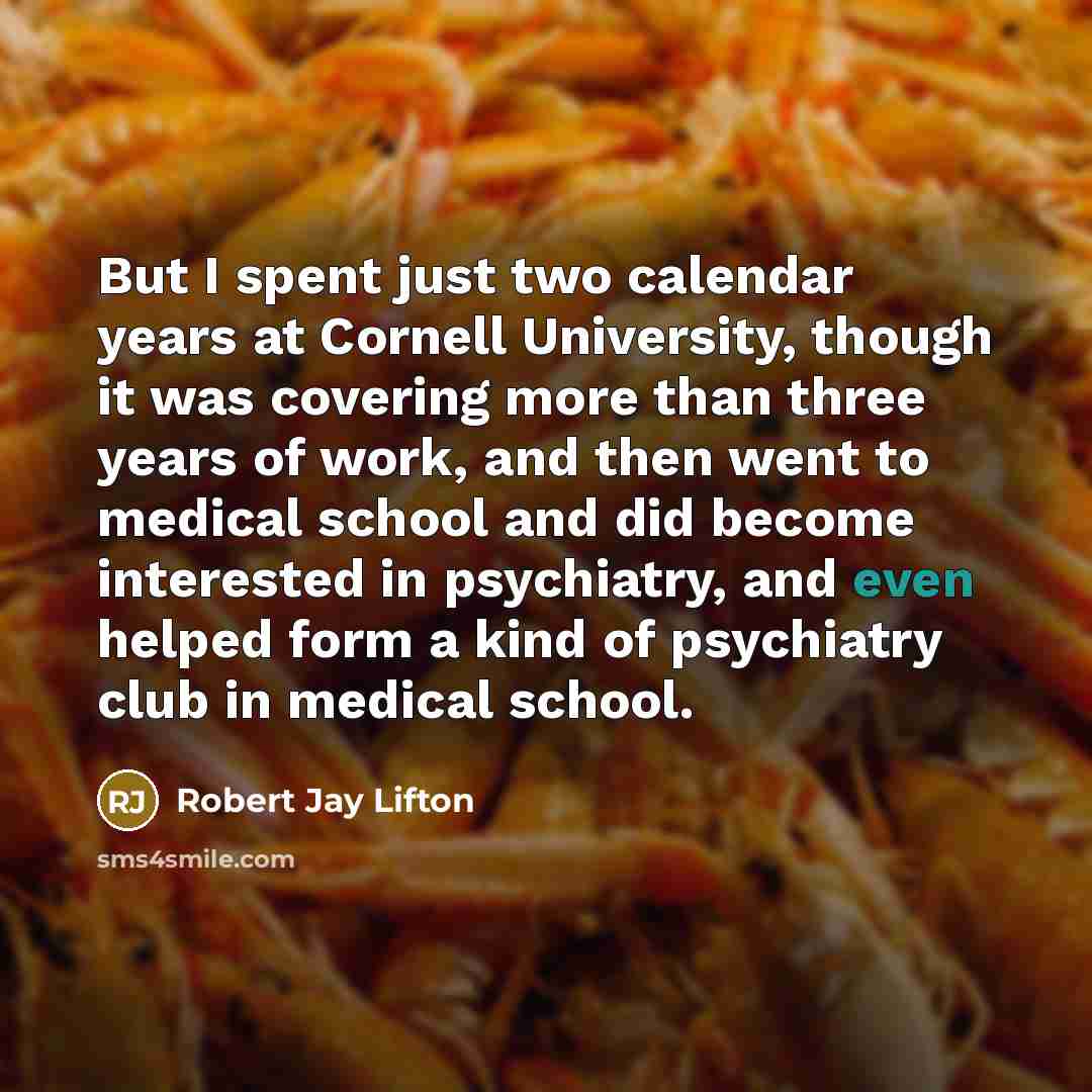 “But I spent just two calendar years at Cornell University,…” quote by Robert Jay Lifton