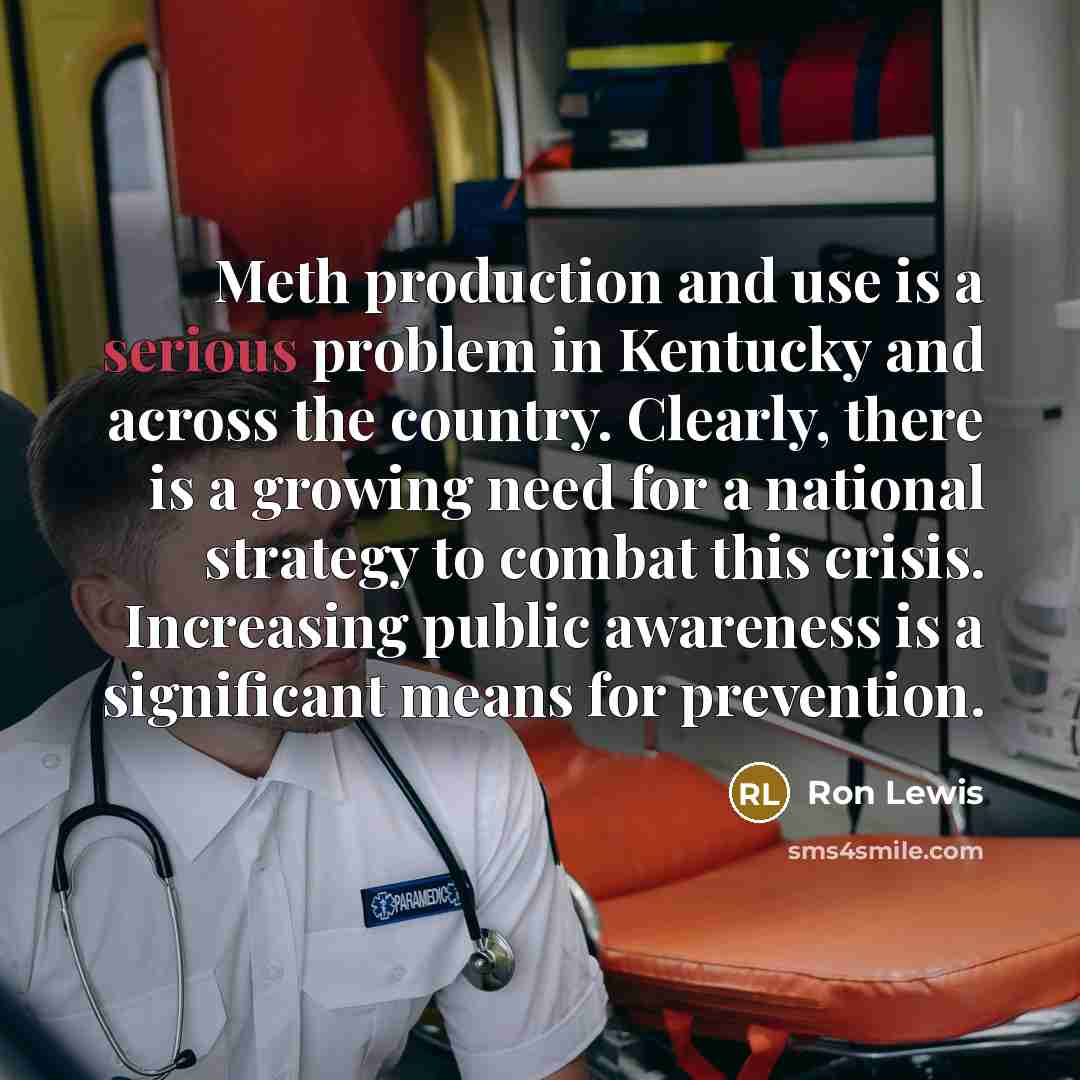 “Meth production and use is a serious problem in Kentucky…” quote by Ron Lewis