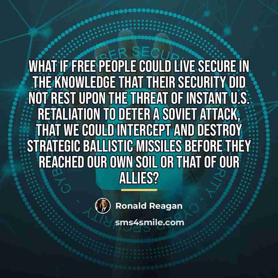 “What if free people could live secure in the knowledge…” quote by Ronald Reagan