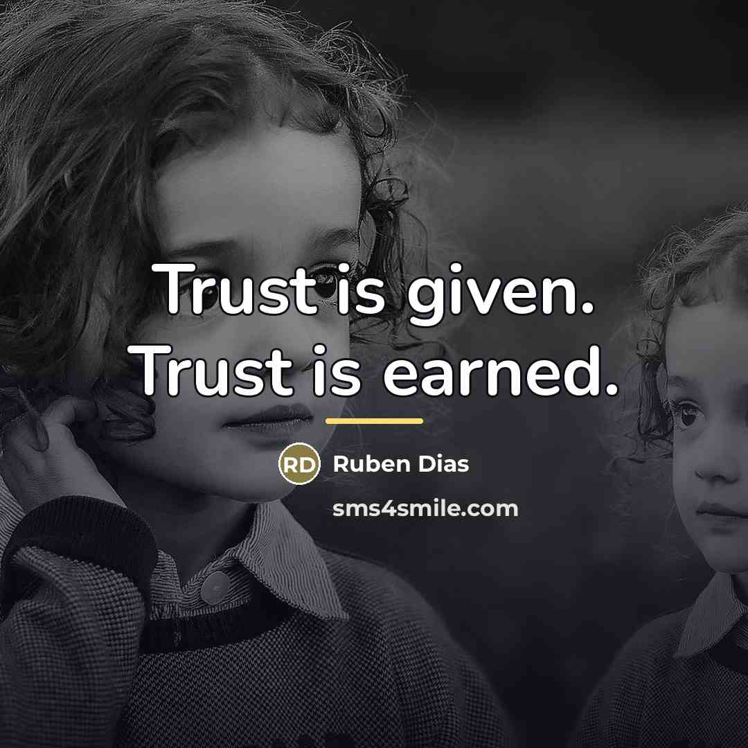 “Trust is given. Trust is earned.…” quote by Ruben Dias