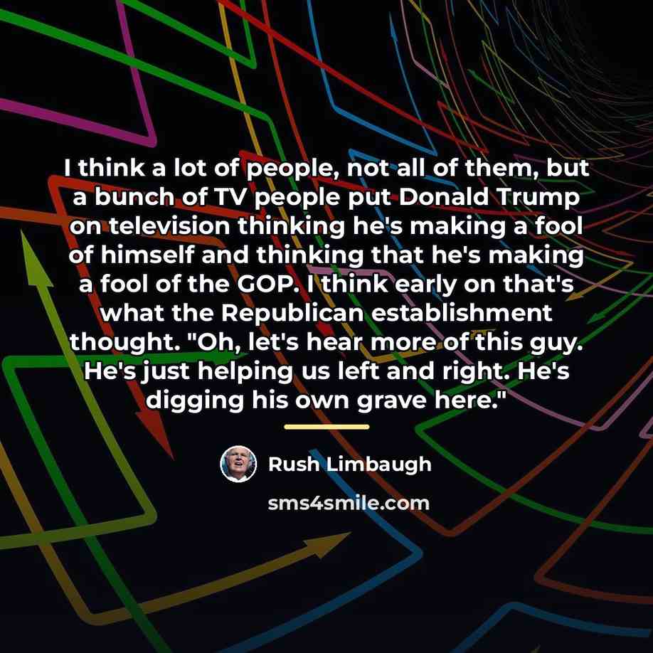 “I think a lot of people, not all of them,…” quote by Rush Limbaugh