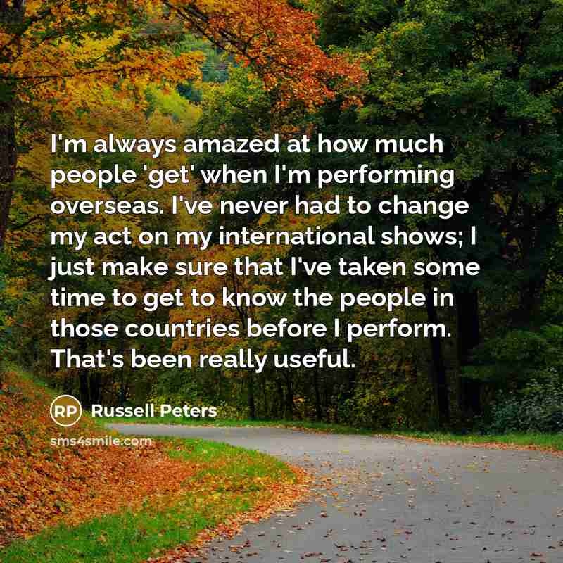 “I'm always amazed at how much people 'get' when I'm…” quote by Russell Peters