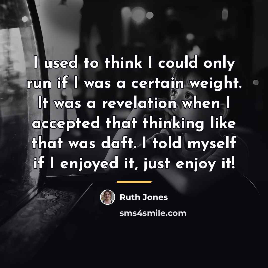 “I used to think I could only run if I…” quote by Ruth Jones