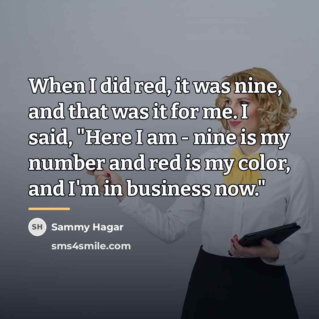 “When I did red, it was nine, and that was…” quote by Sammy Hagar