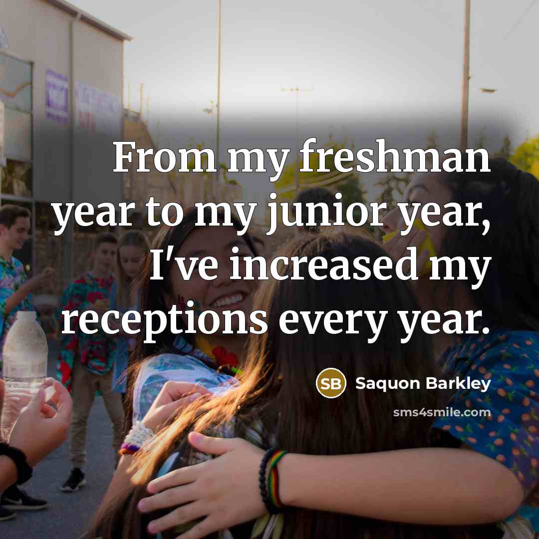 “From my freshman year to my junior year, I've increased…” quote by Saquon Barkley