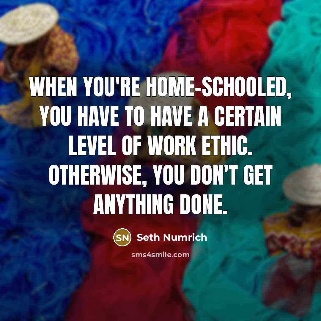 “When you're home-schooled, you have to have a certain level…” quote by Seth Numrich